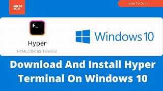 2021 How To Download amp Install Hyper Terminal On Windows 10  Hyper 302 [upl. by Medlin]