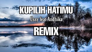 DJ Kupilih Hatimu  Ussy feat Andhika  REMIX   Aipal project [upl. by Ariamo]