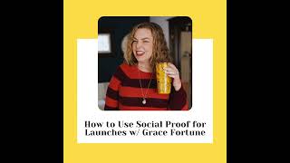 How to Use Social Proof for Launches w Grace Fortune [upl. by Eniarral659]