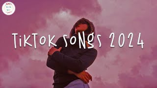 Tiktok songs 2024 🍷 Tiktok viral songs  Tiktok music 2024 [upl. by Mellie]