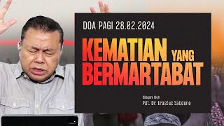 KEMATIAN YANG BERMARTABAT  Doa Pagi  Pdt Dr Erastus Sabdono  28 Februari 2024  0500 WIB [upl. by Kerad]