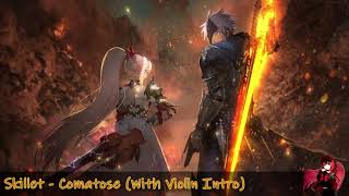 Nightcore  Comatose Skillet With Epic Violin Intro [upl. by Hnacogn587]