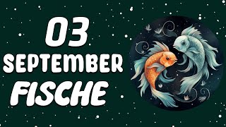 🔥SIEH WAS GERADE PASSIERT😍 FISCHE ♓ HEUTE 3 september 2024 [upl. by Us]