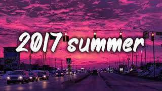 summer 2017 mix nostalgia playlist [upl. by Ellecrag592]