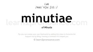 Pronunciation of Minutiae  Definition of Minutiae [upl. by Neelra]