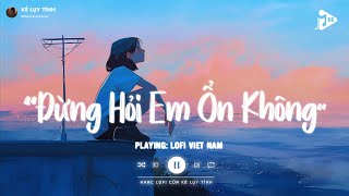 Giá Như Đời Làm Gì Có Giá Như Lofi  Đừng Hỏi Em Ổn Không Lofi  Em Thương Anh Nhiều Lắm TikTok [upl. by Curley]