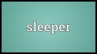 Sleeper Meaning [upl. by Mariska]