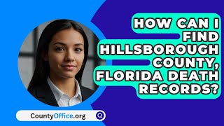 How Can I Find Hillsborough County Florida Death Records  CountyOfficeorg [upl. by Mellicent]