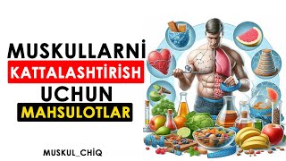 Muskullarni kattalashtiruvchi mahsulotlar [upl. by Coopersmith694]