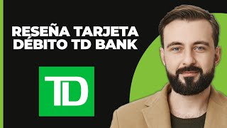 REVISIÓN Tarjeta de débito TD Bank [upl. by Alhak]