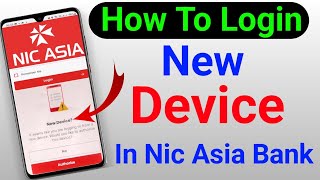 How to login new device in nic asia bank  New मोबाइल में Nic asia bank लॉगिन कैसे करें [upl. by Knowling]