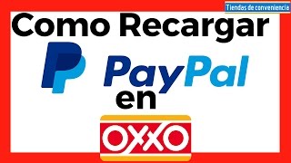 Recargar PayPal en OXXO para comprar por Internet  Paso a Paso [upl. by Yelrehs]