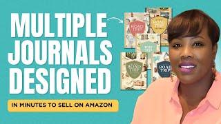 How I Easily Create Multiple Journals In MINUTES to Sell on Amazon Canva Hack for Non Designers [upl. by Enrobso]