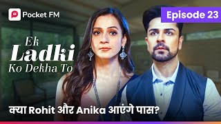 Episode 23  Ek ladki ko Dekha to  Pocket FM [upl. by Eduj918]