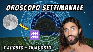 OROSCOPO DELLA SETTIMANA DAL 7 AL 14 AGOSTO [upl. by Niledam]