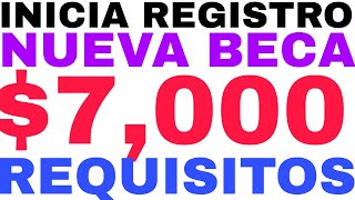 INICIA REGISTRO 7000 NUEVA BECA REGISTRO REQUISITOS PRIMARIA Y SECUNDARIA AVISO URGENTE [upl. by Britte]