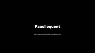 How to pronounce pauciloquent grammar pronunciationmatters [upl. by Christy]