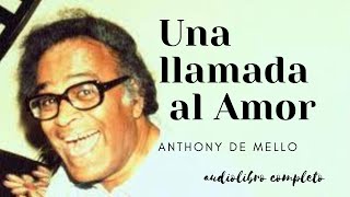 UNA LLAMADA AL AMOR DE ANTHONY DE MELLO [upl. by Acimak61]