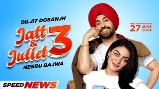 JATT And JULIET 3 News  Diljit Dosanjh  Neeru Bajwa  Latest Punjabi Movie 2024  Speed Records [upl. by Busey724]