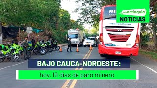 Bajo CaucaNordeste hoy 19 días de paro minero  Teleantioquia Noticias [upl. by Boehike]