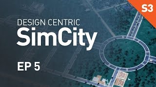 Design Centric SimCity Season 3  EP 5  Proper Roundabouts [upl. by Nilson556]