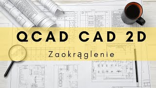 QCAD CAD 2D Szkolenie Dodawanie zaokrągleń [upl. by Tonye]