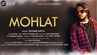 Mohlat  Shivam Gupta Official Video  Pulkit Loverhythm  Latest Hindi Songs 2020  Zaira Records [upl. by Thia355]