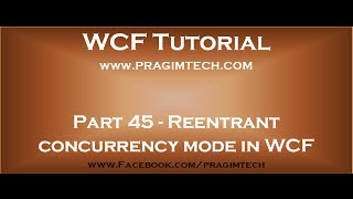 Part 45 Reentrant concurrency mode in WCF [upl. by Yuria]