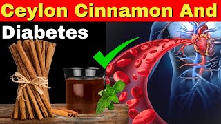 Ceylon Cinnamon for Diabetes Proven Benefits How to Use It Trigger an IRREVERSIBLE Body Reaction [upl. by Orabla229]