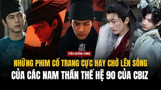 NHỮNG PHIM CỔ TRANG CỰC HAY CHỜ LÊN SÓNG CỦA CÁC TIỂU SINH 90 CỦA CBIZ  TIÊU CHIẾN THÀNH NGHỊ [upl. by Lucrece841]