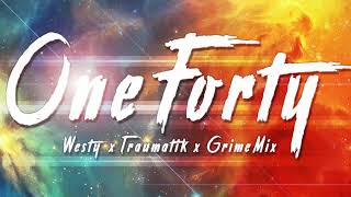 One Forty  Grime Mix  Westy amp Traumatik [upl. by Zoubek]