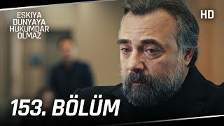 Eşkıya Dünyaya Hükümdar Olmaz 153 Bölüm  HD İZLE [upl. by Odrawde]