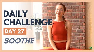 Day 27  FLEXIBLE MIND Yoga Challenge – SOOTHE [upl. by Folger693]