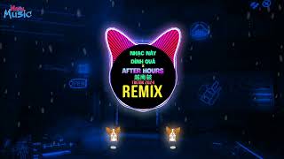 Nhạc Này Dính Quá Pi7 Remix Tiktok 2024 Dawgs F x After hours 越南鼓 Pi7 Remix Tiktok Full DJ抖音版 [upl. by Attekal]