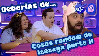 Deberías de Cosas random de Izazaga parte II Ft Ricardo OFarrill [upl. by Matilde706]