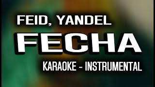 Feid Yandel  Fecha KARAOKE  INSTRUMENTAL [upl. by Boehike]