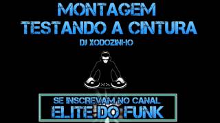 MONTAGEM  TESTANDO A CINTURA ♪  DJ XODOZINHO [upl. by Gnuj]