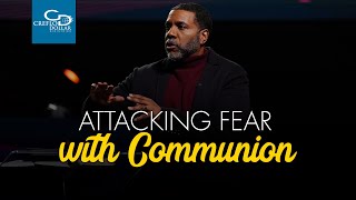 Attacking Fear With Communion [upl. by Llehcor]