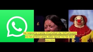 Se reporta caída mundial de Whatsapp no te preocupes ella igual no te iba a escribir [upl. by Aicyla]