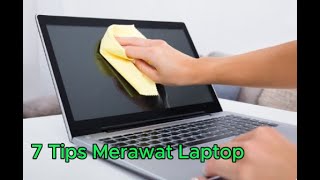 7 Tips Merawat Laptop agar tahan dan awet di pakai [upl. by Aicetel]