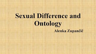 Alenka Zupančič quotSexual Difference and Ontologyquot Summary [upl. by Hastings]