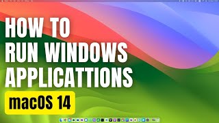 How To Run Windows Applications in macOS 14 Sonoma in Minutes [upl. by Htelimay]