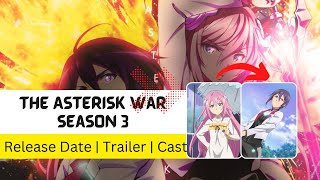 The Asterisk War Season 3 Release Date  Trailer  Cast  Expectation  Ending Explained [upl. by Anippesuig]