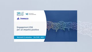 SRI Webinar  Engagement ESG per un impatto positivo [upl. by Nawat118]