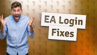 How do I fix EA not logging in [upl. by Nnylidnarb]