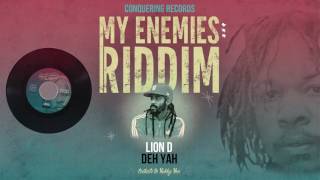 Lion D  Deh Yah My Enemies Riddim Conquering Records 2017 [upl. by Litnahs155]