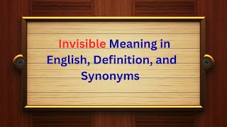 Invisible Meaning in English Definition and Invisible Synonyms  Thesaurus Thrive [upl. by Lunsford]