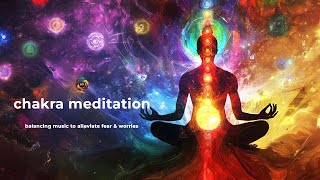 Chakra Meditation For Sleep Balancing Music To Alleviate Fear amp Worries [upl. by Clyve]