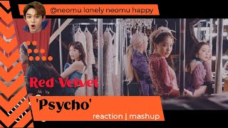 Red Velvet 레드벨벳 Psycho MV kpop Reaction Mashup neomulonelyneomuhappy [upl. by Elleirol664]