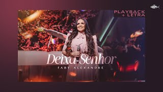 Faby Alexandre  Deixa Senhor  Playback Com Letra [upl. by Daggna642]